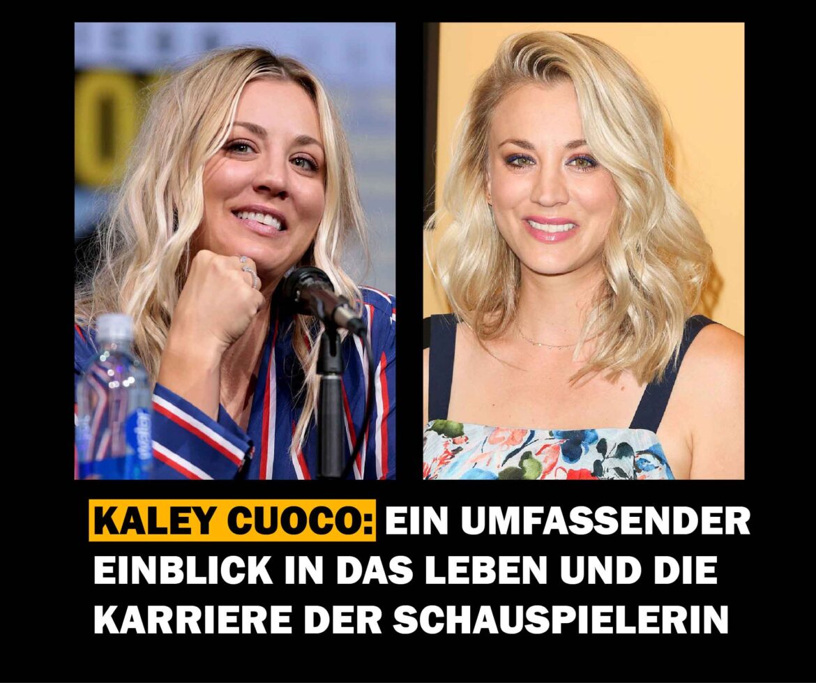 Kaley Cuoco: Ein umfassender Einblick in das Leben und die Karriere der Schauspielerin