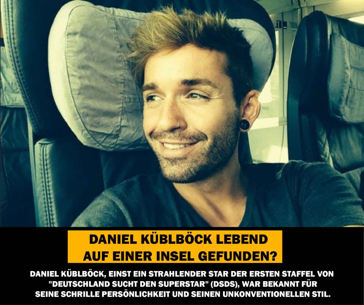 Daniel Küblböck Lebend Auf Einer Insel Gefunden?